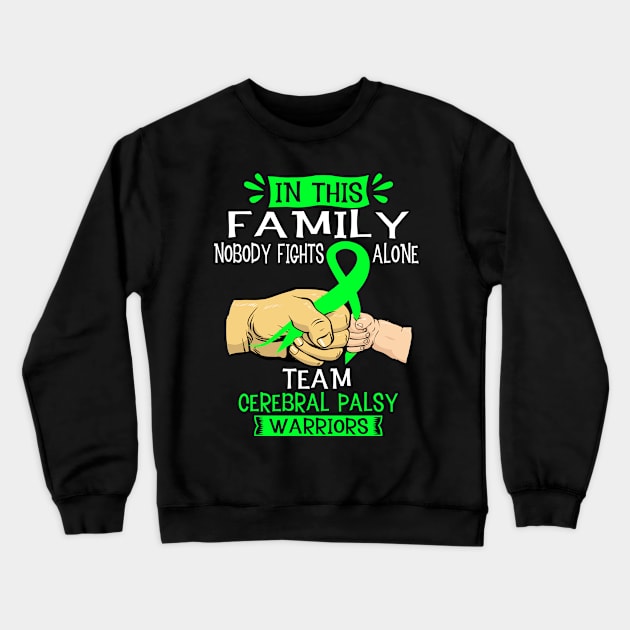 In This Family Nobody Fights Alone Team Cerebral Palsy Warrior Support Cerebral Palsy Warrior Gifts Crewneck Sweatshirt by ThePassion99